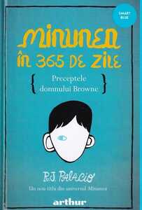 R. J . PALACIO Minunea in 365 de zile R. J . PALACIO Minunea in 365 de zile
